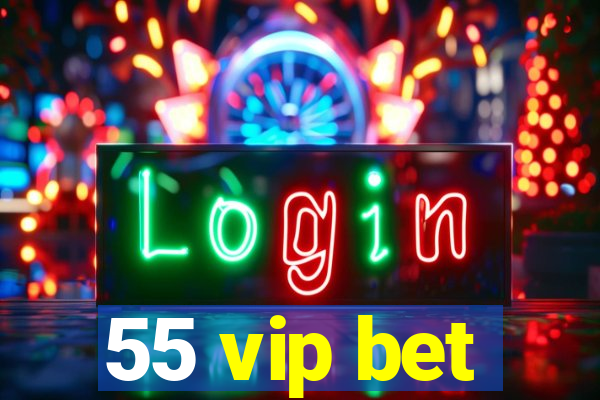 55 vip bet